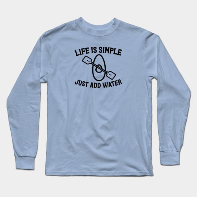 Life is simple, just add water Long Sleeve T-Shirt by JodyzDesigns